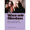 Was wir filmten - Betty Herausgegeben:Schiel, Maxa Zoller, Internationales Frauenfilmfestival Dortmund I Köln