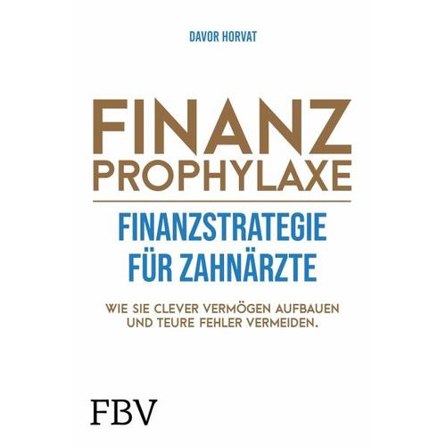 Finanzprophylaxe – Finanzstrategie für Zahnärzte – Davor Horvat