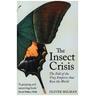 The Insect Crisis - Oliver Milman