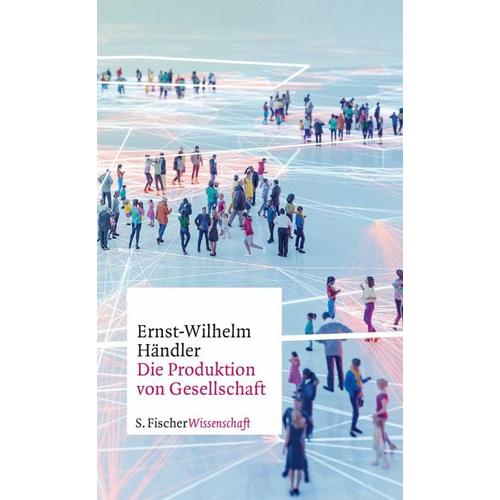 Die Produktion von Gesellschaft – Ernst-Wilhelm Händler