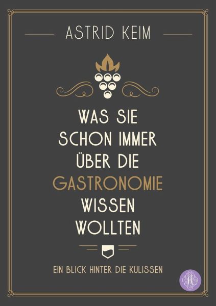 Was Sie schon immer über die Gastronomie wissen wollten – Astrid Keim