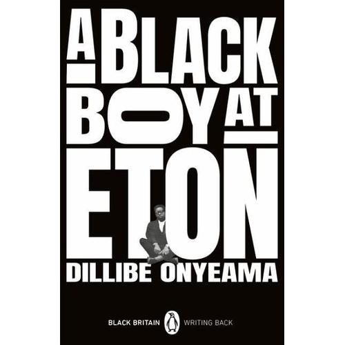 A Black Boy at Eton – Dillibe Onyeama