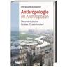 Anthropologie im Anthropozän - Christoph Antweiler