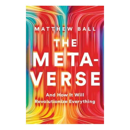 The Metaverse – Matthew Ball
