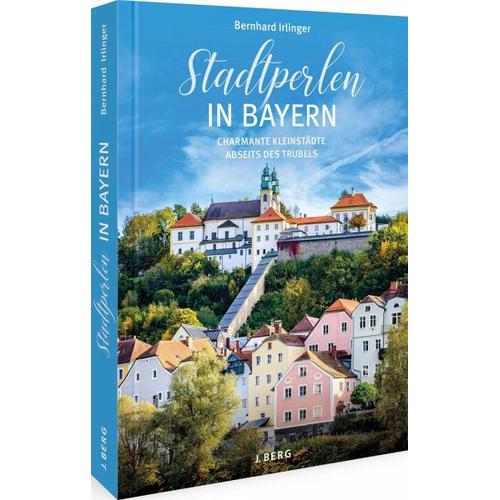 Stadtperlen in Bayern – Bernhard Irlinger