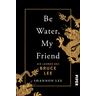 Be Water, My Friend - Shannon Lee