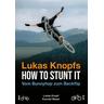 Lukas Knopfs How to Stunt it - Konrad Wauer, Lukas Knopf