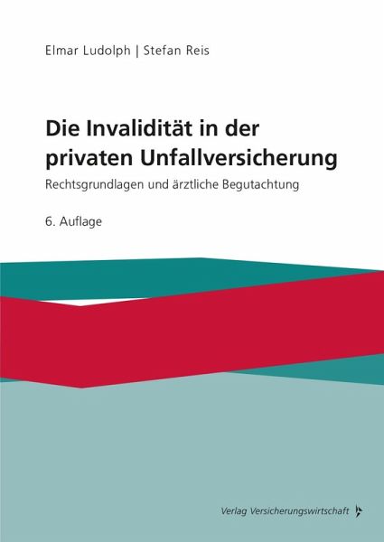 Die Invalidität in der privaten Unfallversicherung – Elmar Ludolph, Stefan Reis