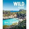 Wild Guide Balearen - Anna Deacon, Lizzie Graham