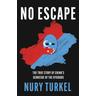 No Escape - Nury Turkel