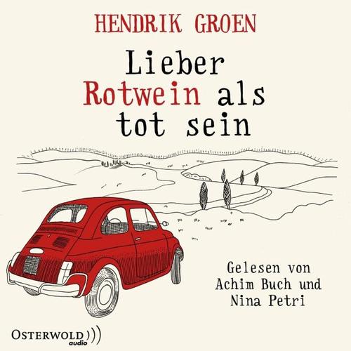 Lieber Rotwein als tot sein – Hendrik Groen