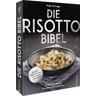 Die Risotto-Bibel - Holger Zurbrüggen