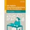 Die tägliche Unterrichtsvorbereitung für die Grundschule - Katja Köhler, Lorenz Weiß