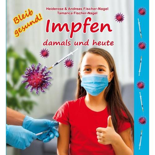 Impfen damals und heute – Heiderose Fischer-Nagel, Andreas Fischer-Nagel, Tamarica Fischer-Nagel