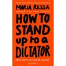 HOW TO STAND UP TO A DICTATOR - Deutsche Ausgabe. Von der Friedensnobelpreisträgerin - Maria Ressa