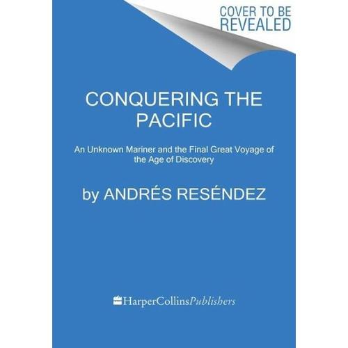 Conquering the Pacific – Andrés Reséndez