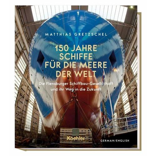 150 Jahre Schiffe für die Meere der Welt – Matthias Gretzschel