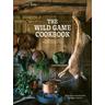 The Wild Game Cookbook - Mikael Einarsson, Hubbe Lemon