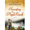 Neuanfang in Maple Creek / Die Liebe wohnt in Maple Creek Bd.2 - Olivia Anderson