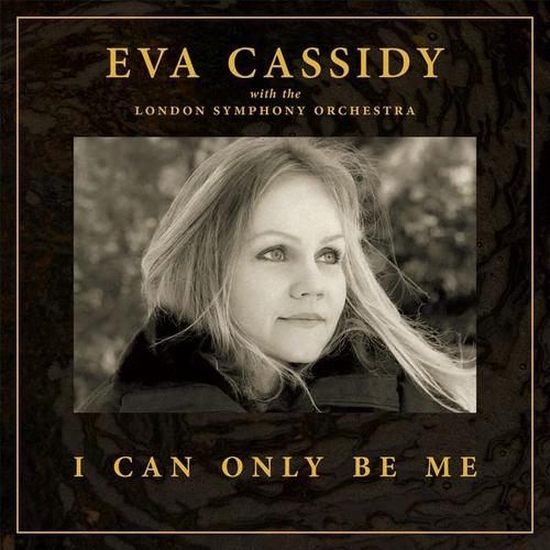 I Can Only Be Me (CD, 2023) – Eva Cassidy