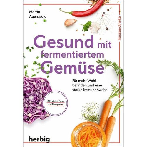 Gesund mit fermentiertem Gemüse – Martin Auerswald
