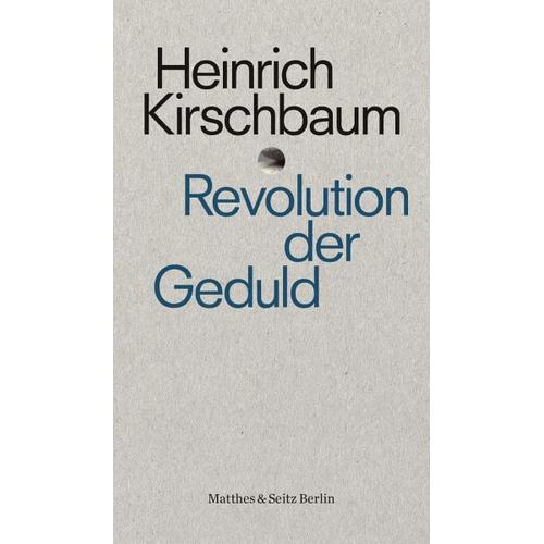 Revolution der Geduld – Heinrich Kirschbaum