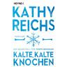 Kalte, kalte Knochen / Tempe Brennan Bd.21 - Kathy Reichs