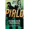 Gefährlicher Freispruch / Strafverteidiger Pirlo Bd.3 - Ingo Bott