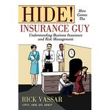 Pre-Owned Hide! Here Comes The Insurance Guy: Understanding Business Insurance and Risk Management Paperback