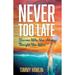 Never Too Late: Become Who You Always Thought You Were (Paperback)