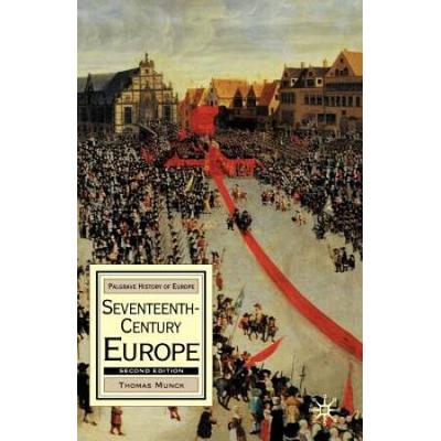 Seventeenth-Century Europe: State, Conflict And Social Order In Europe 1598-1700