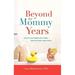 Pre-Owned Beyond the Mommy Years: How to Live Happily Ever After... After the Kids Leave Home Hardcover