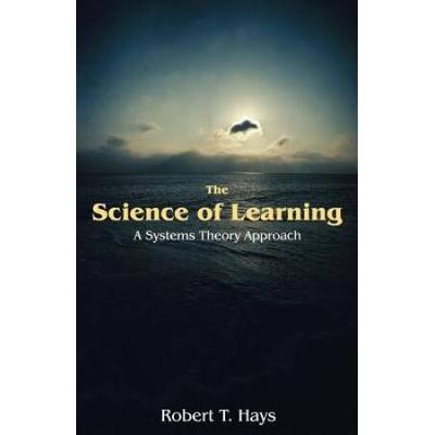 The Science Of Learning: A Systems Theory Approach