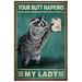 Metal Tin Signs Store Your Butt Napkins My Lady Cat Yawns Poster Print Perfect Ideas On Xmas Birthday Home Decor Man cave Decoration 12x8 inch