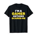 I'm A Gamer Nothing Scares Me Gamer Videospielkonsole Gamer T-Shirt