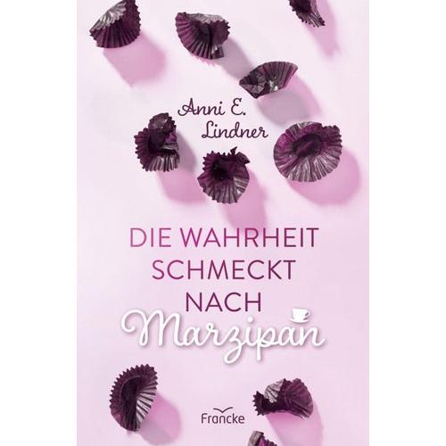 Die Wahrheit schmeckt nach Marzipan – Anni E. Lindner