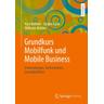 Grundkurs Mobilfunk und Mobile Business - Kurt Behnke, Jürgen Karla, Wilhelm Mülder