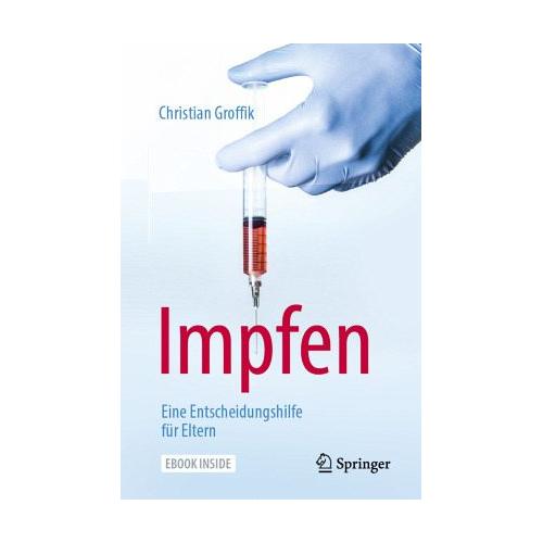 Impfen. Eine Entscheidungshilfe für Eltern, m. 1 Buch, m. 1 E-Book – Christian Groffik