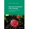 Adjuvante Homöopathie in der Onkologie - Philipp Lehrke, Thomas Quak, Jens Wurster