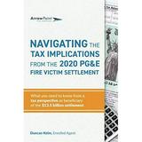 Pre-Owned Navigating the Tax Implications from the 2020 PG&E Fire Victim Settlement: What you need to know from a tax perspective as a beneficiary of the $13.5 billion Paperback