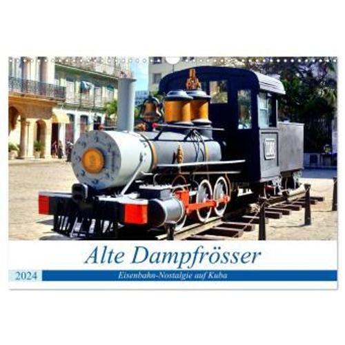 Alte Dampfrösser - Eisenbahn-Nostalgie Auf Kuba (Wandkalender 2024 Din A3 Quer), Calvendo Monatskalender