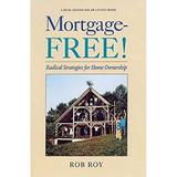 Pre-Owned Mortgage-Free! : Radical Strategies for Home Ownership 9780930031985