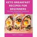 Pre-Owned Keto Breakfast Recipes for Beginners: The Best Breakfast Cookbook for Beginners Paperback