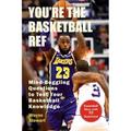 Pre-Owned You re the Basketball Ref : Mind-Boggling Questions to Test Your Basketball Knowledge 9781510743335