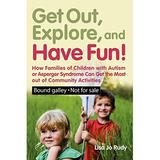 Pre-Owned Get out Explore and Have Fun!: How Families of Children with Autism or Asperger Syndrome Can Get the Most out of Community Activities Paperback