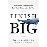 Pre-Owned Finish Big: How Great Entrepreneurs Exit Their Companies on Top Paperback