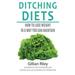 Pre-Owned Ditching Diets: How to lose weight in a way you can maintain Paperback