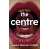 The Centre - Ayesha Manazir Siddiqi