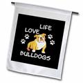 Life Love and English Bulldogs with Paw 12 x 18 inch Garden Flag fl-306921-1