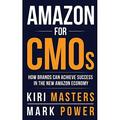 Pre-Owned Amazon For CMOs: How Brands Can Achieve Success in the New Amazon Economy Paperback